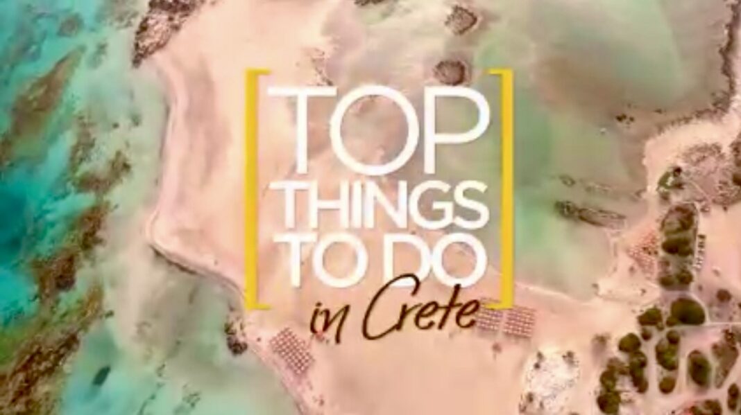 «Crete, Sense The Authentic – Top Things Τo Do»: Κορυφαίες εμπειρίες στην Αυθεντική Κρήτη μέσα από ένα βίντεο