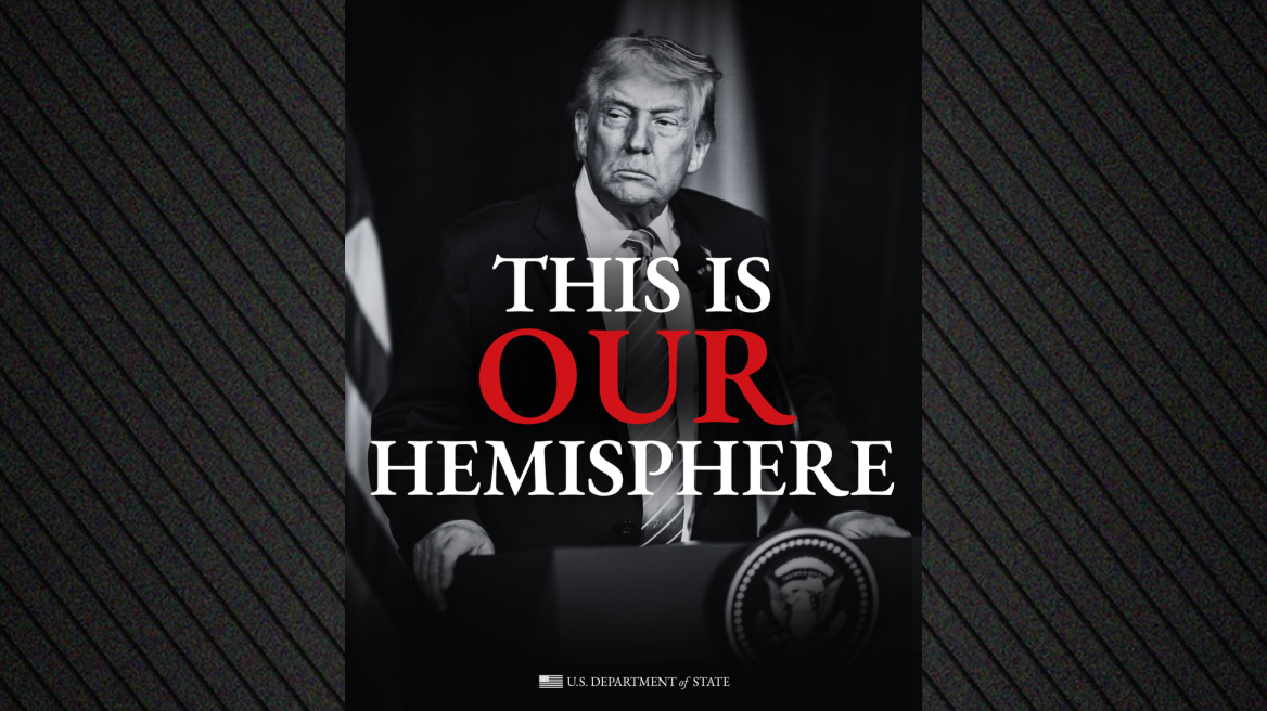 Μήνυμα ισχύος από το Στέιτ Ντιπάρτμεντ: Αυτό είναι το δικό μας ημισφαίριο